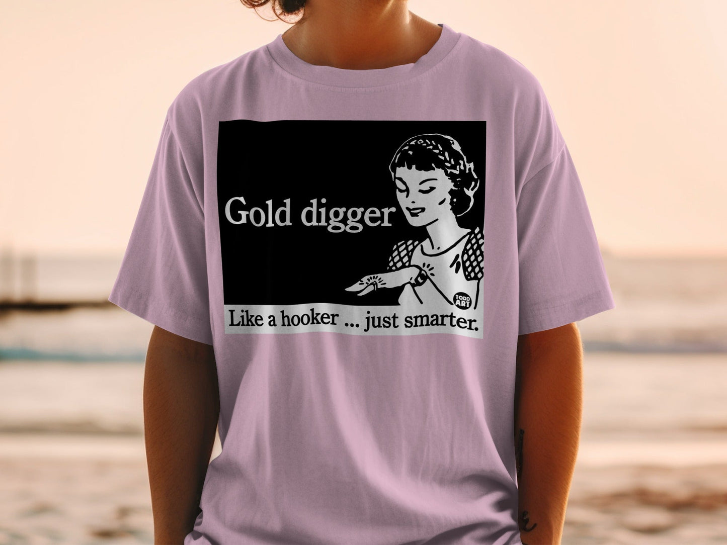 T-shirt with text "Gold digger. Like a hooker... just smarter."