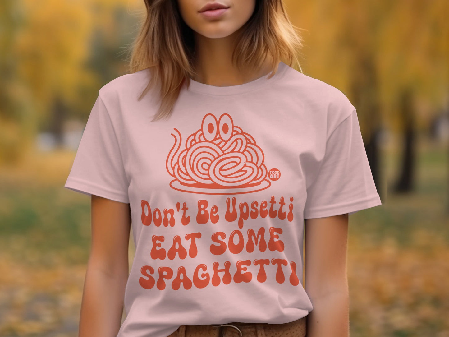 Don't Be Upsetti Eat Some Spaghetti Shirt product type