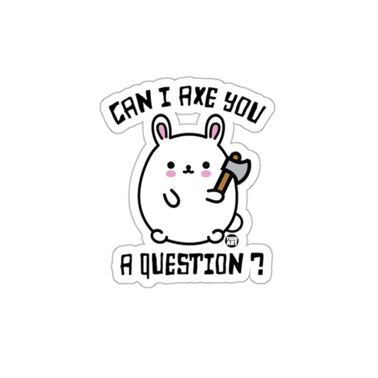 Can I Axe You a Question Cute Bunny Sticker