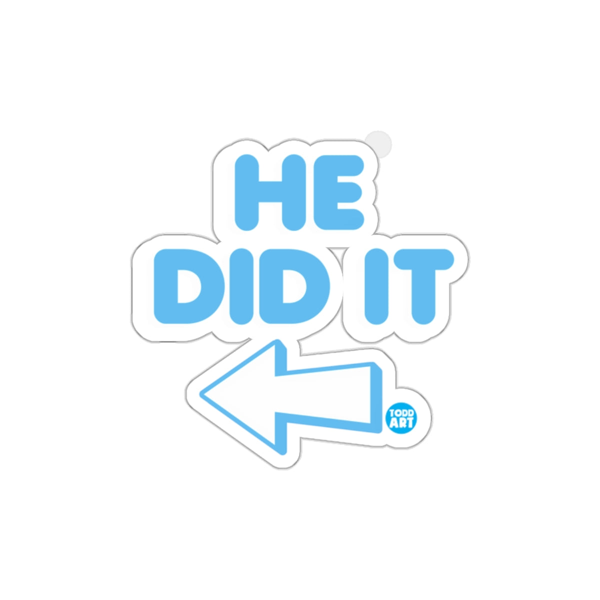 HE DID IT with Left Arrow Sticker Design Humor