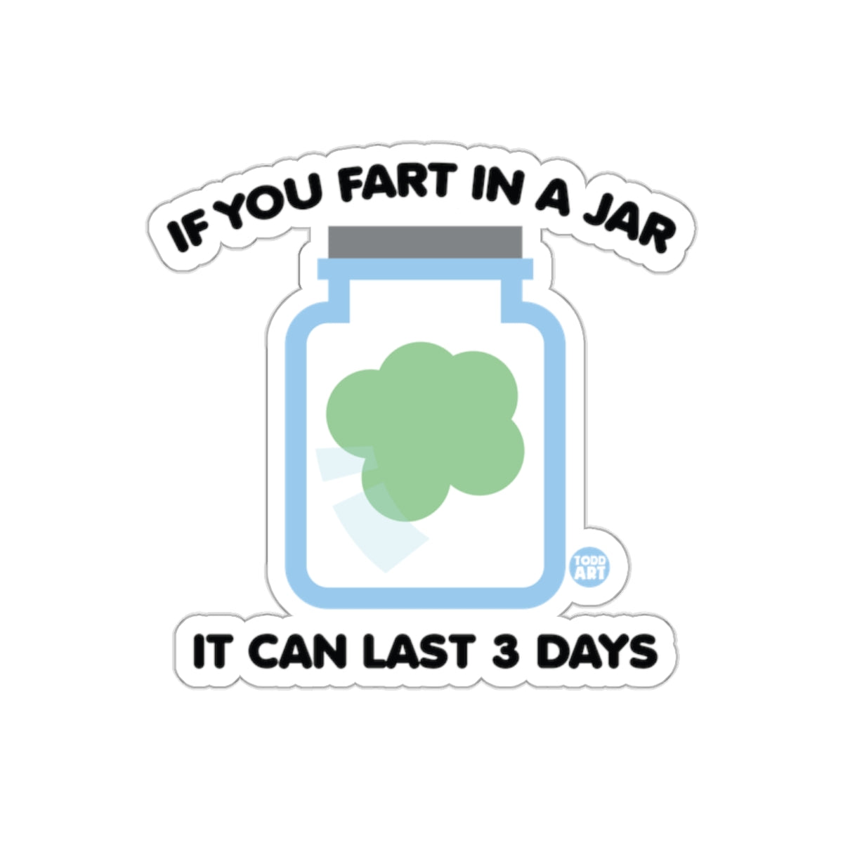 If You Fart In A Jar It Can Last 3 Days funny sticker