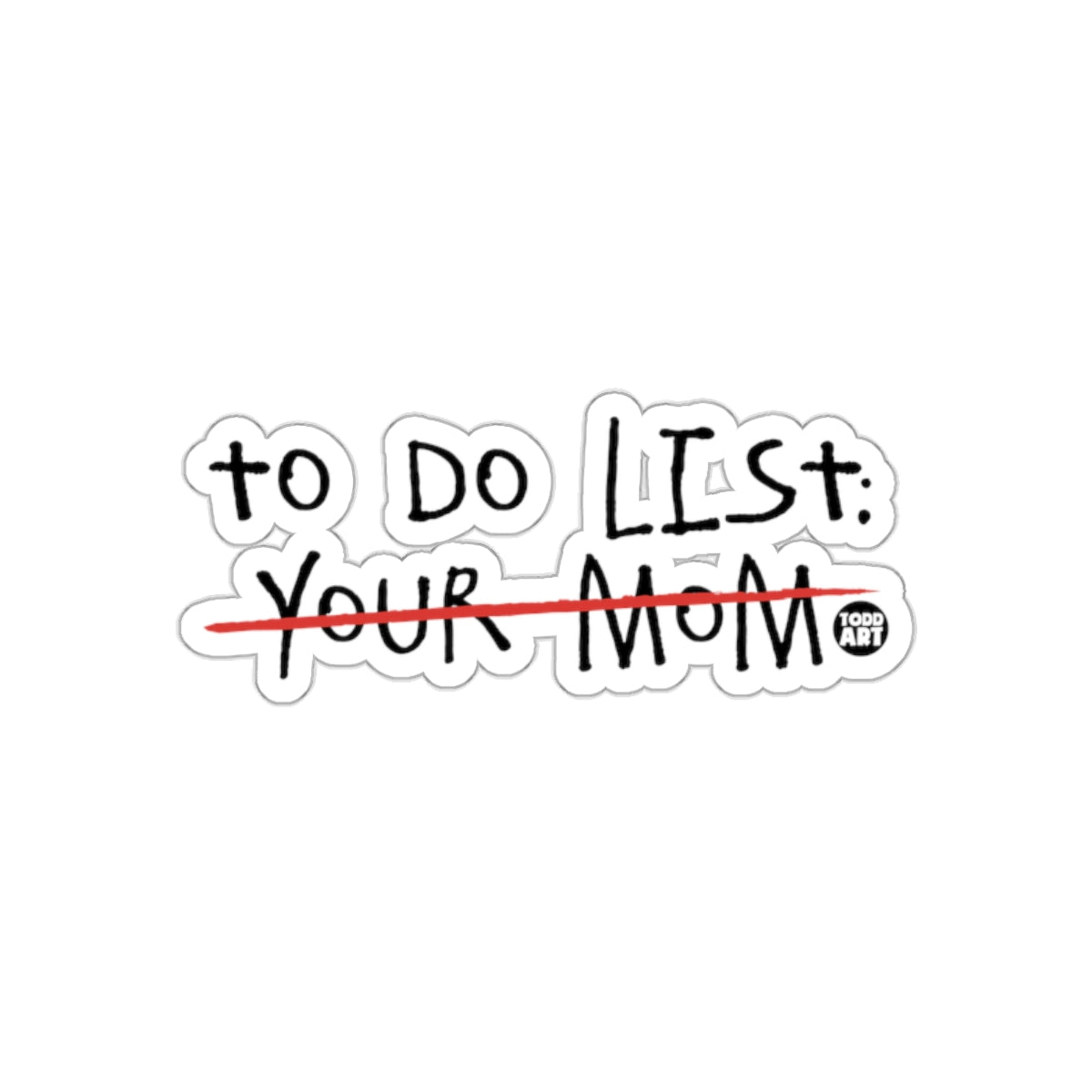 To Do List Your Mom Funny Sticker with Humorous Text