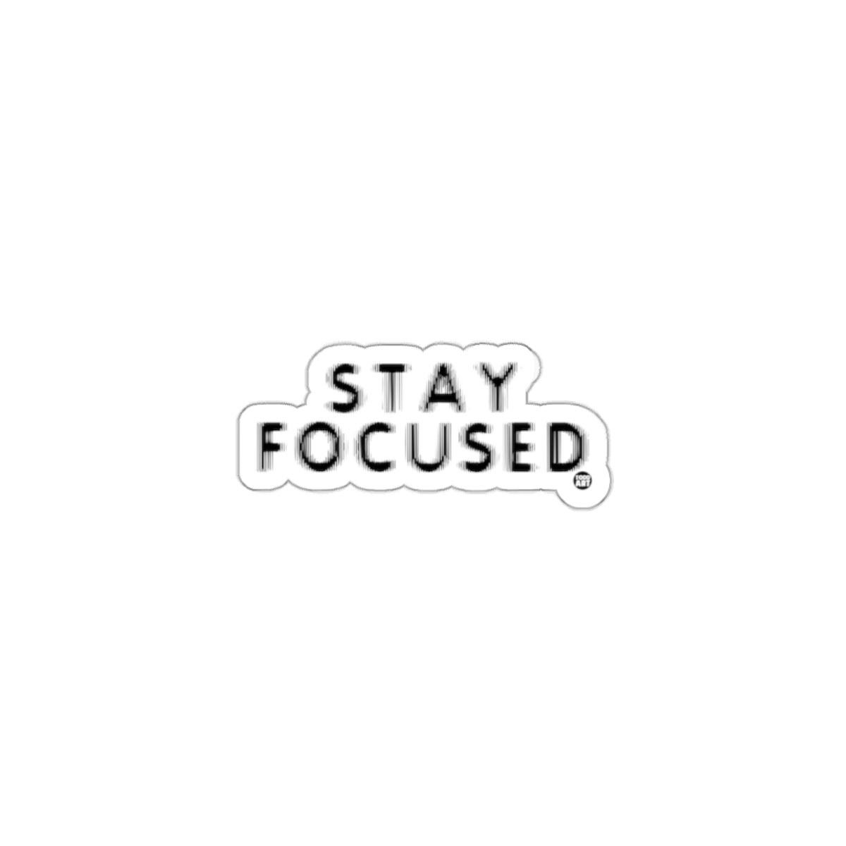 Stay Focused Motivational Sticker for Daily Inspiration
