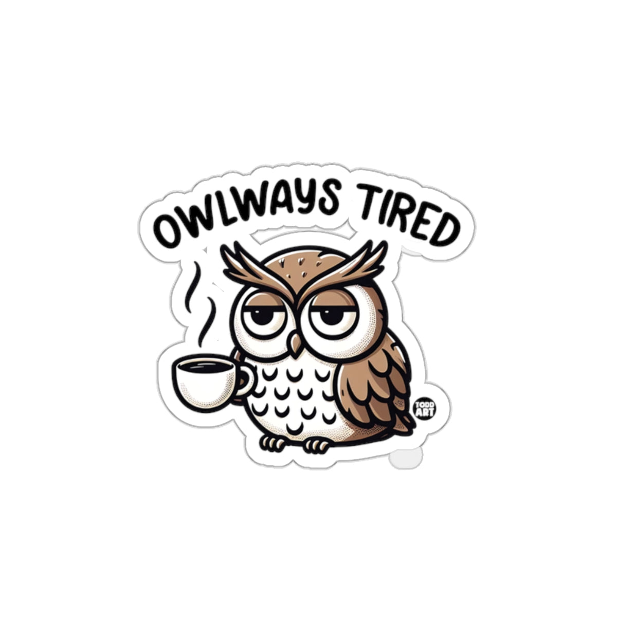 Owl Always Tired Coffee Cup Design Illustration Stickers