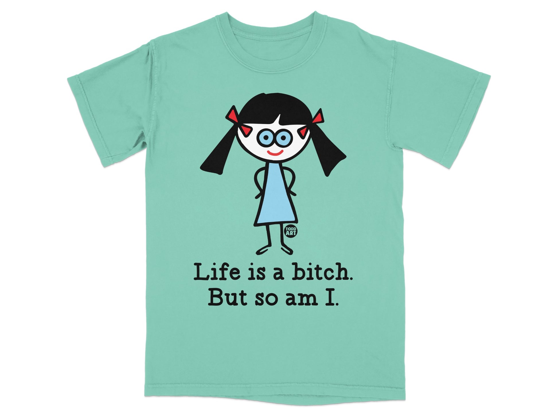 Life is a Bitch But so am I Funny T-Shirt