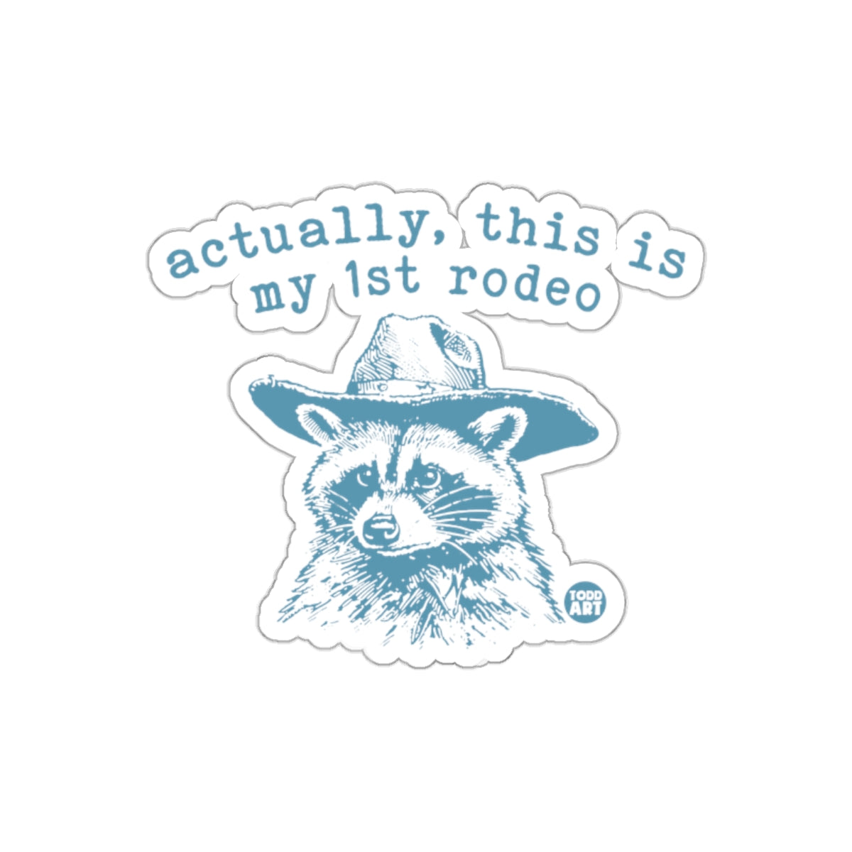 Actually This Is My First Rodeo Raccoon Illustration Stickers