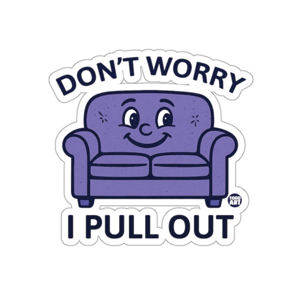 Don't Worry I Pull Out Funny Couch Sticker