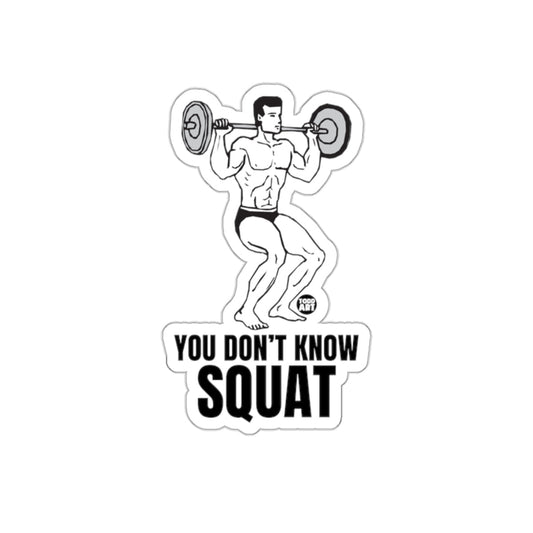 You Dont Know Squat Weightlifting Bodybuilding Design sticker