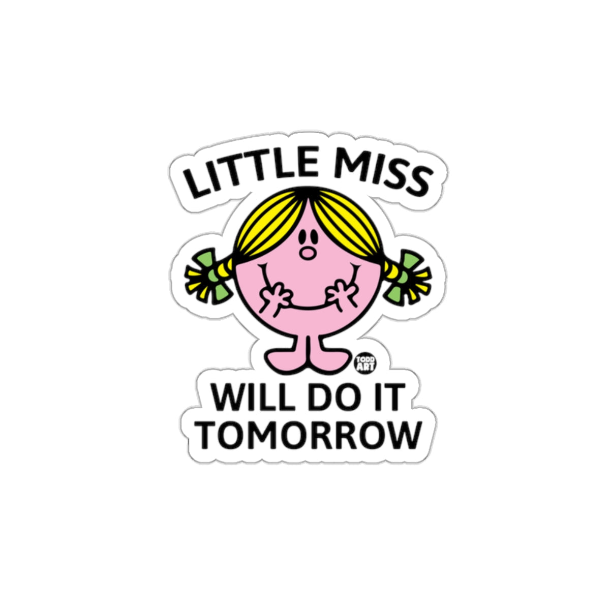 Little Miss Will Do It Tomorrow Funny sticker