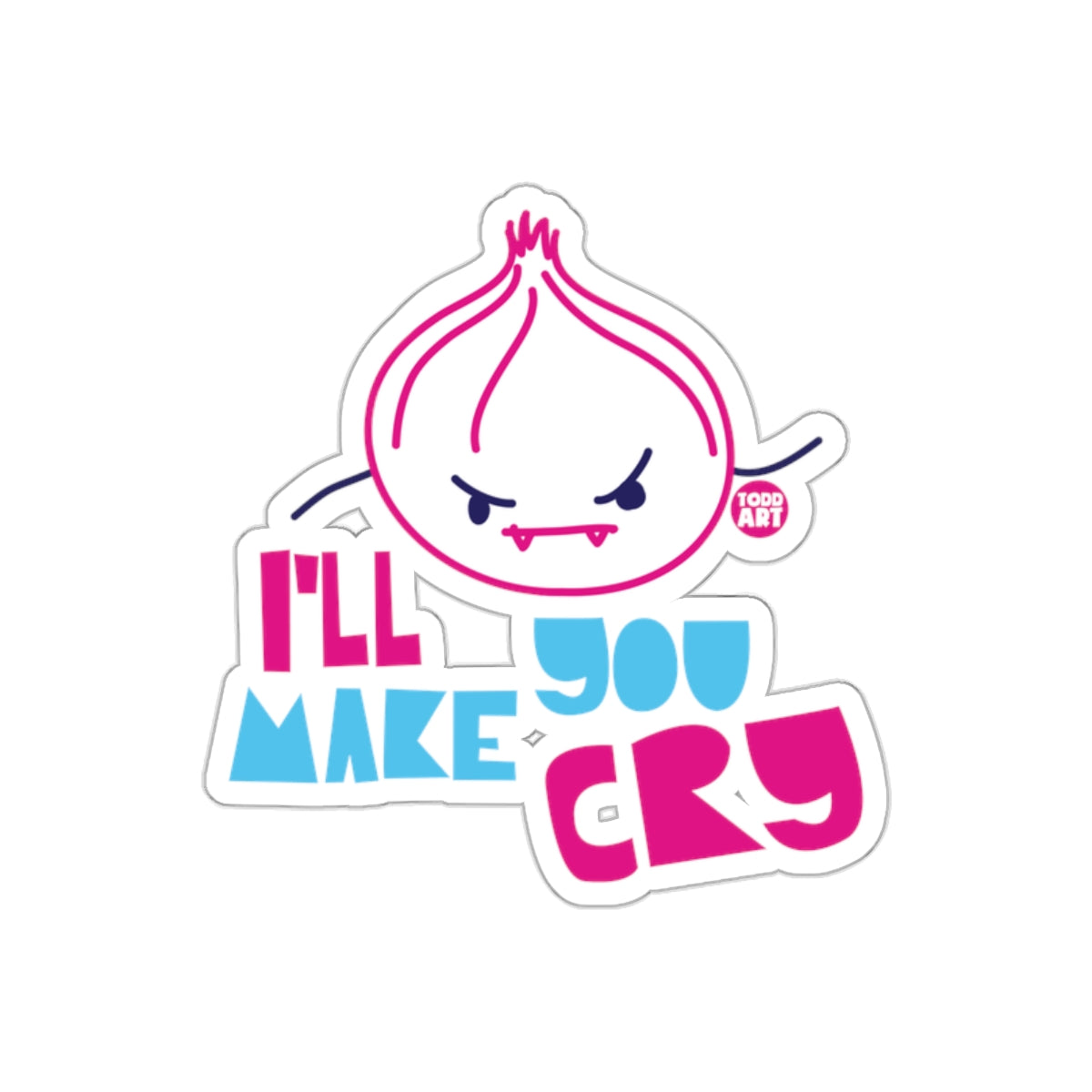 I'll Make You Cry Todd Art Sticker for Fun Decor
