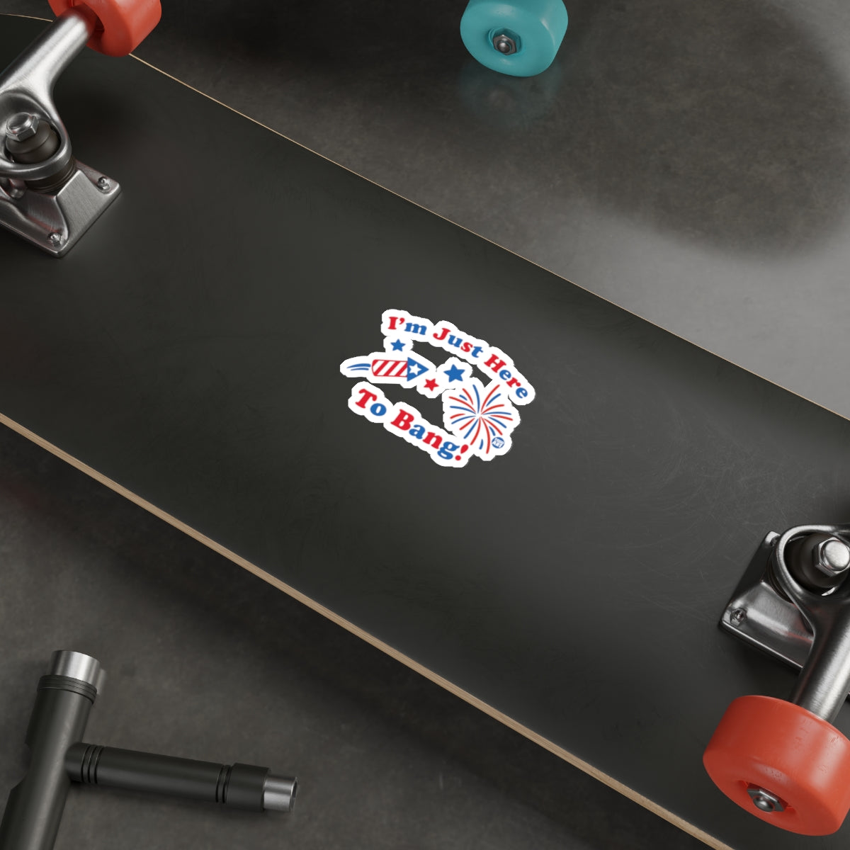I'm Just Here To Bang Sticker for Skateboards