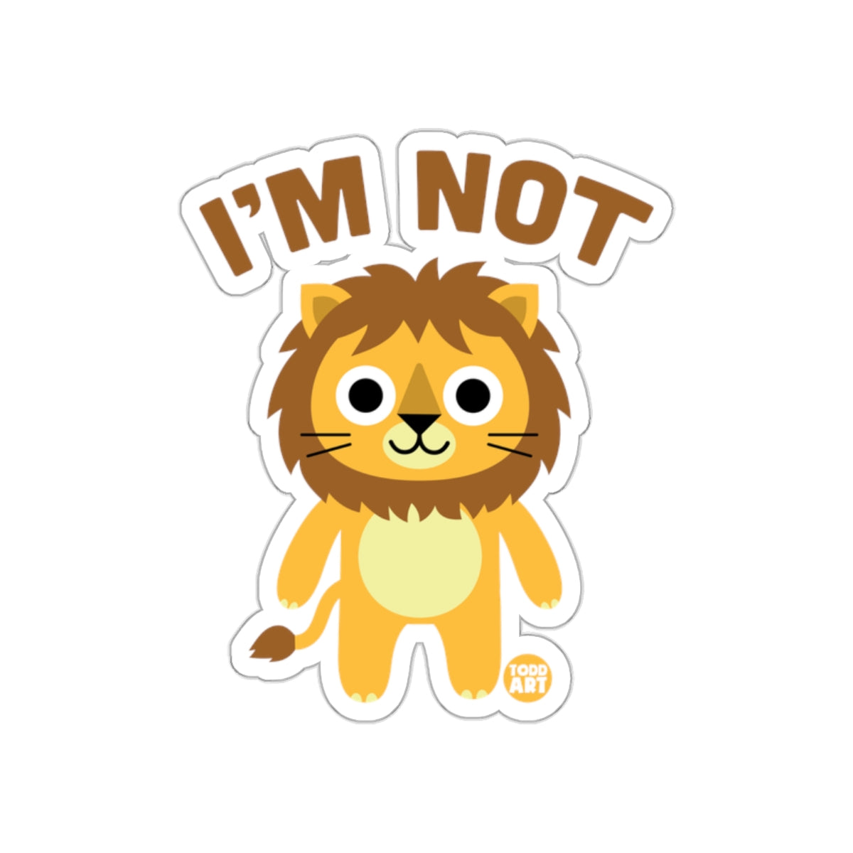 Lion Sticker With I'm Not Text