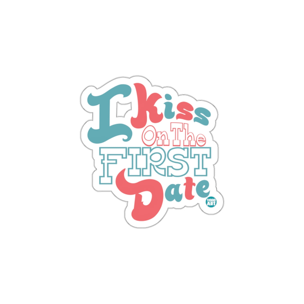 I Kiss On The First Date Sticker with Fun Typography