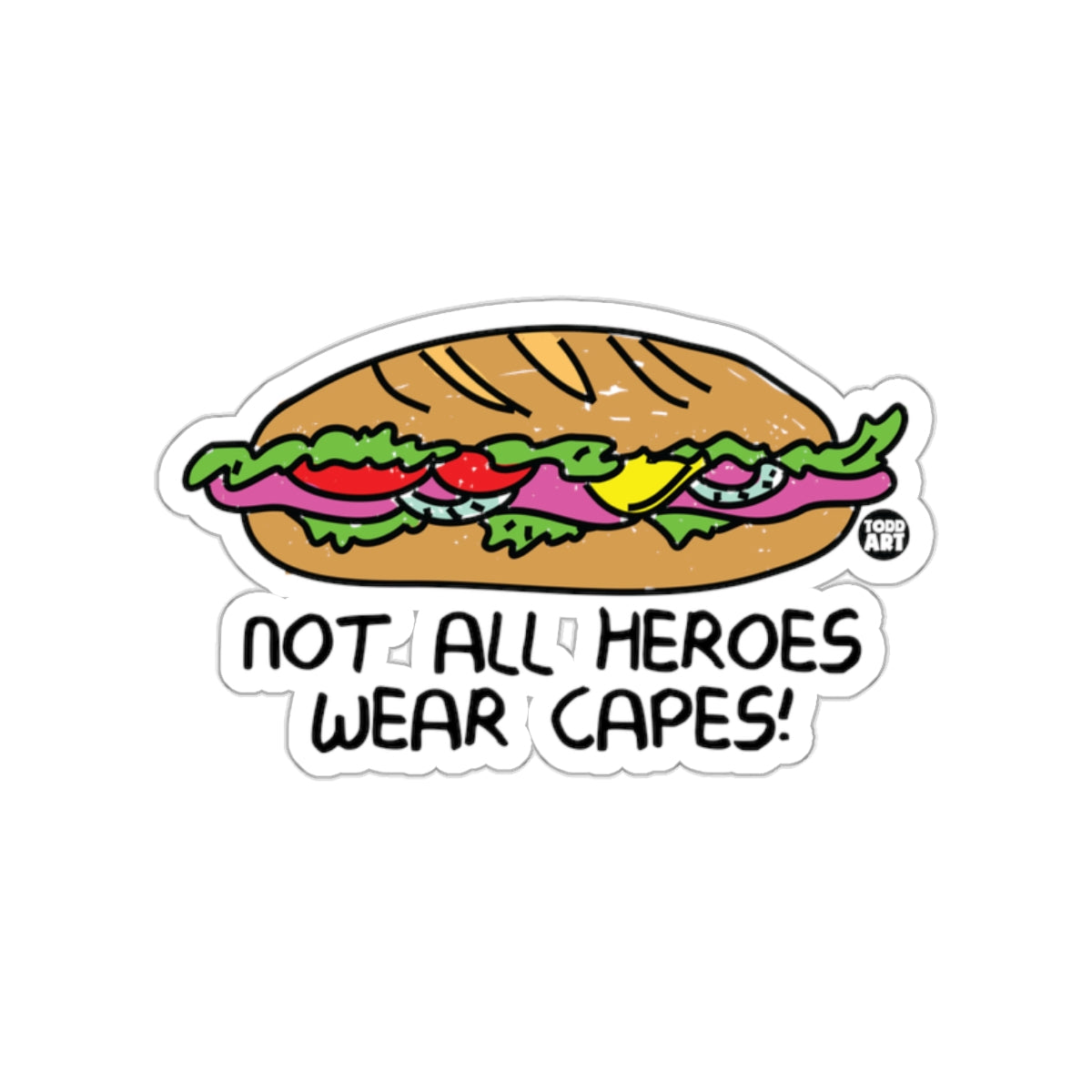 Not All Heroes Wear Capes Sandwich Sticker