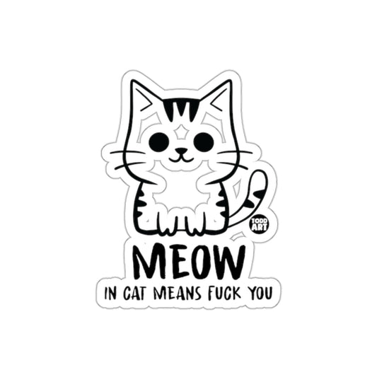Meow In Cat Means F*** You Sticker