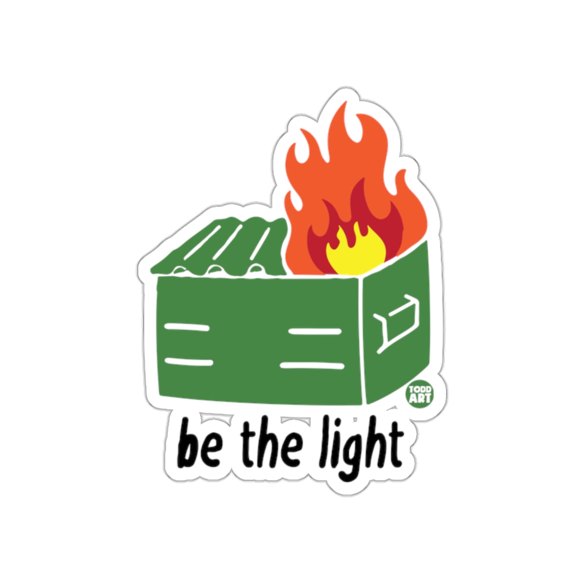 Be the Light Dumpster Fire Sticker