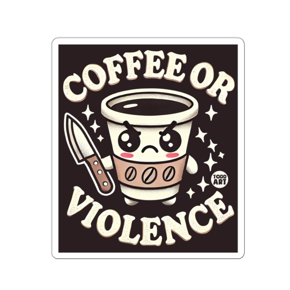 Coffee or Violence Funny Art Print Sticker