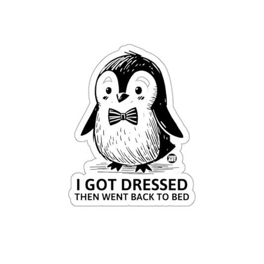 Penguin Got Dressed Then Went Back To Bed Stickers