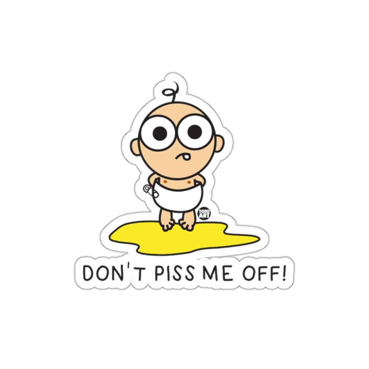 Don't Piss Me Off Cartoon Baby Sticker