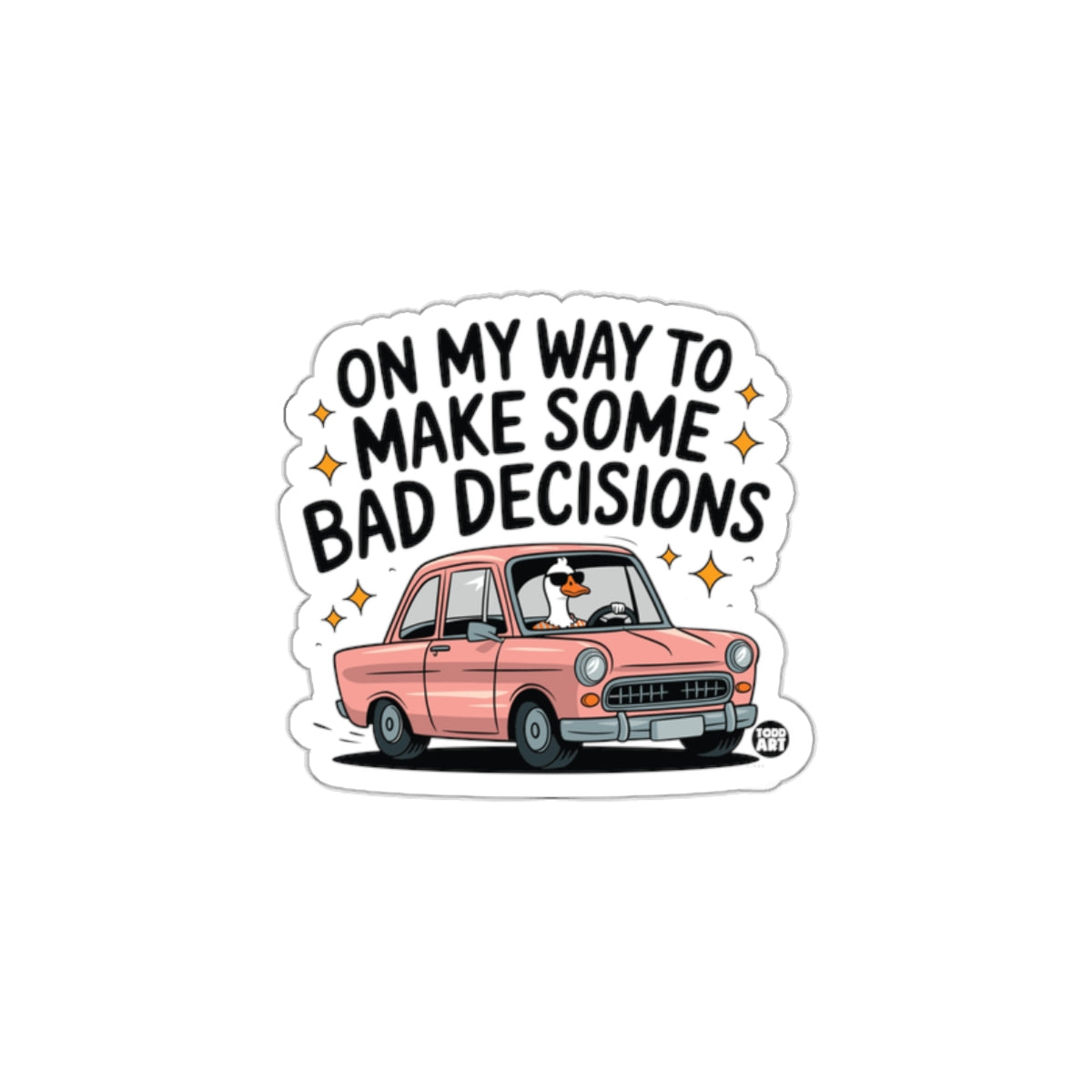 On My Way To Make Some Bad Decisions Sticker