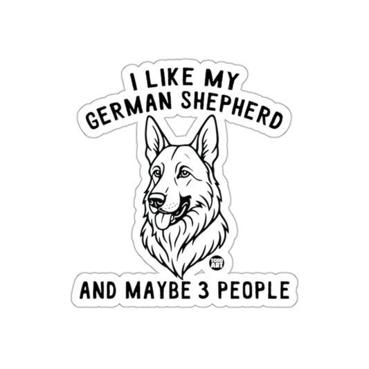 I Like My German Shepherd and Maybe 3 People Sticker