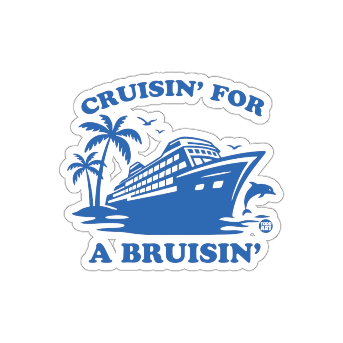Cruisin' for a Bruisin' cruise ship sticker