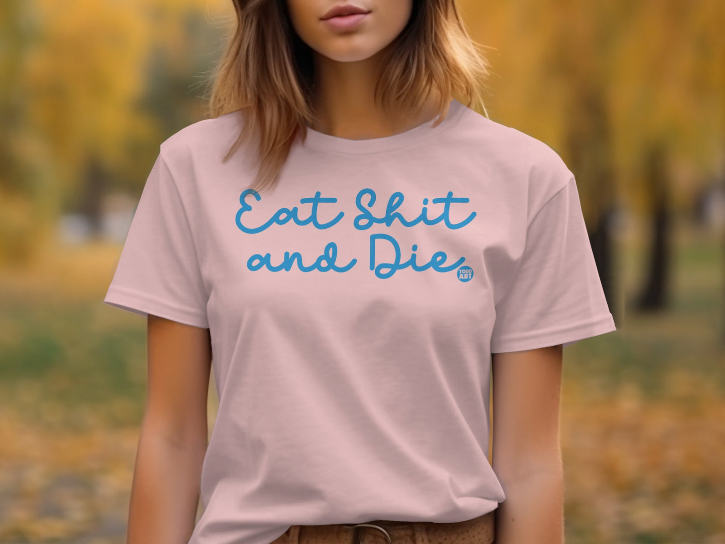 Eat Shit and Die Quote Style Shirt Product