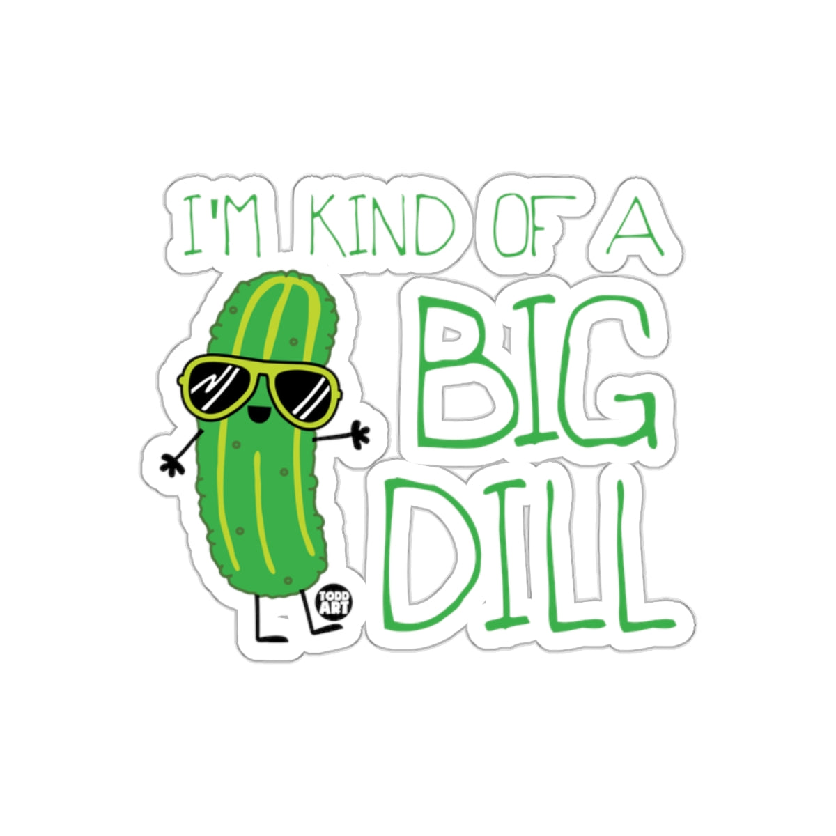 I Am Kind Of A Big Dill Cartoon Funny Pickle Stickers