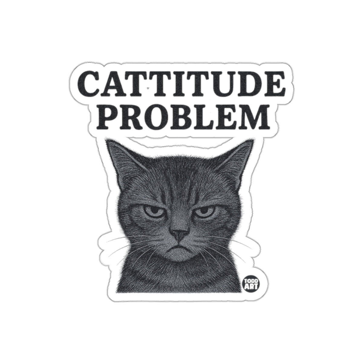 Cattitude Problem With Grumpy Cat Art by Todd Art Stickers
