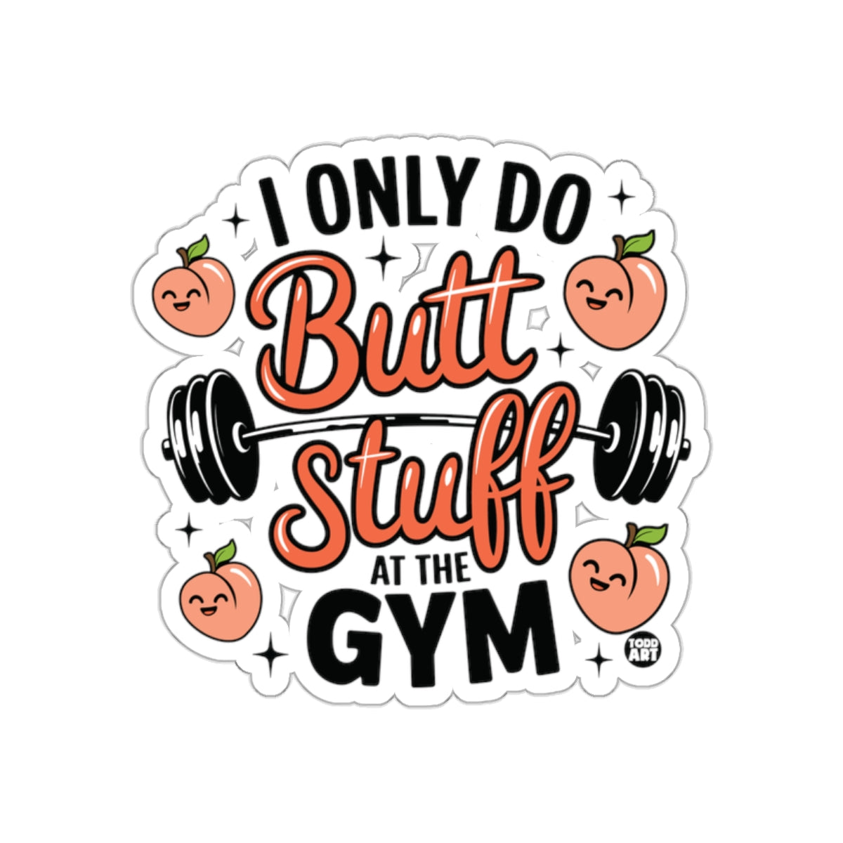 I Only Do Butt Stuff At The Gym Fitness Funny Stickers