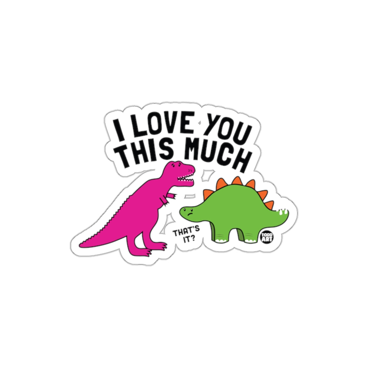 I Love You This Much Cute Dinosaur Sticker product