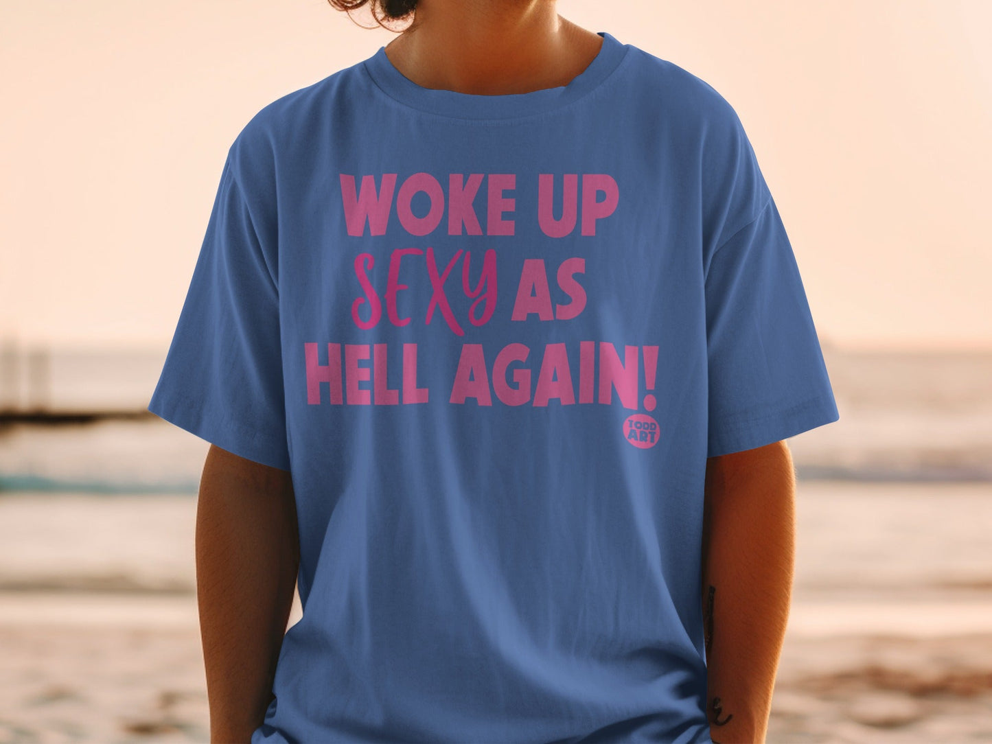 Woke Up Sexy as Hell Again! Graphic T-Shirt