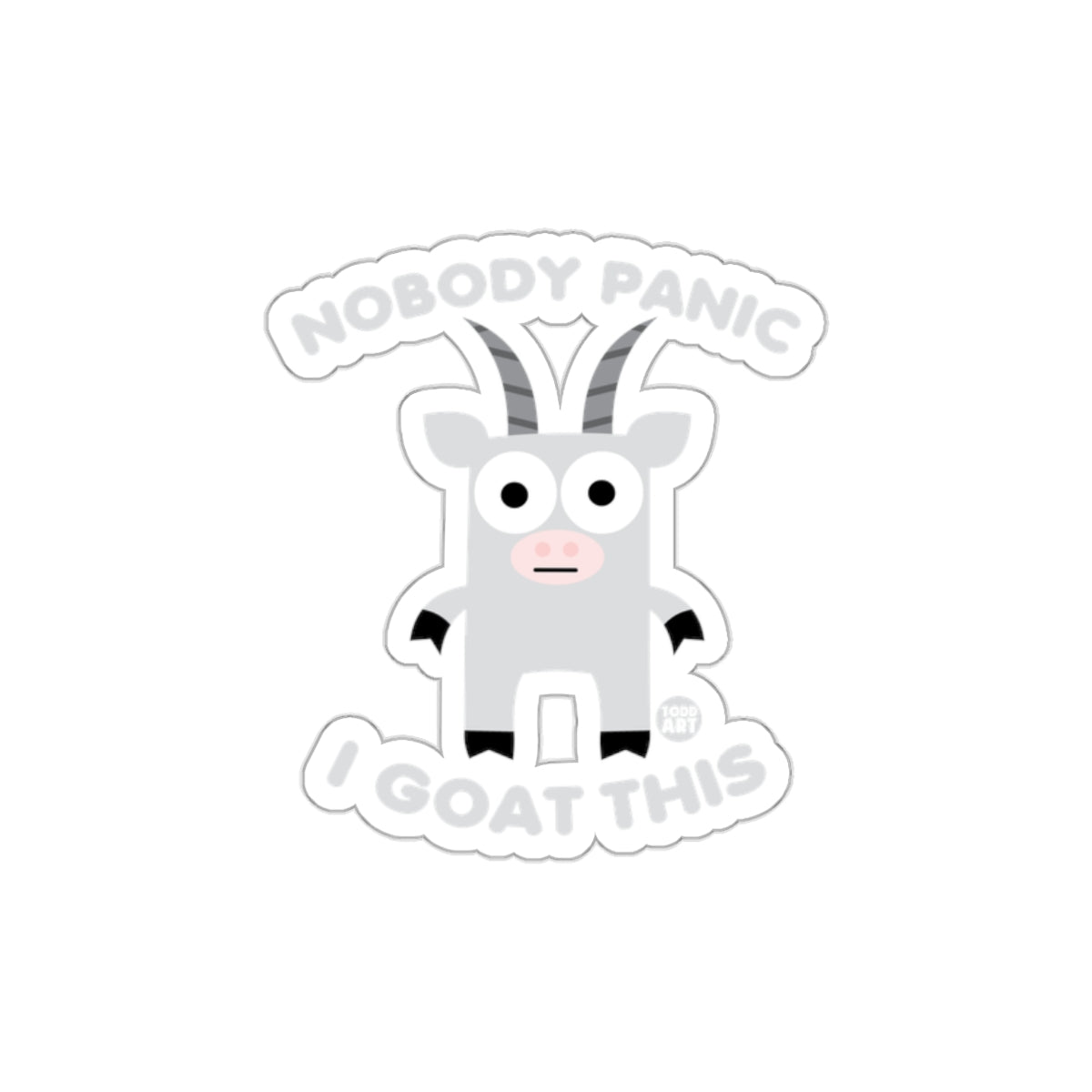 Nobody Panic I Goat This Sticker Design Fun Art