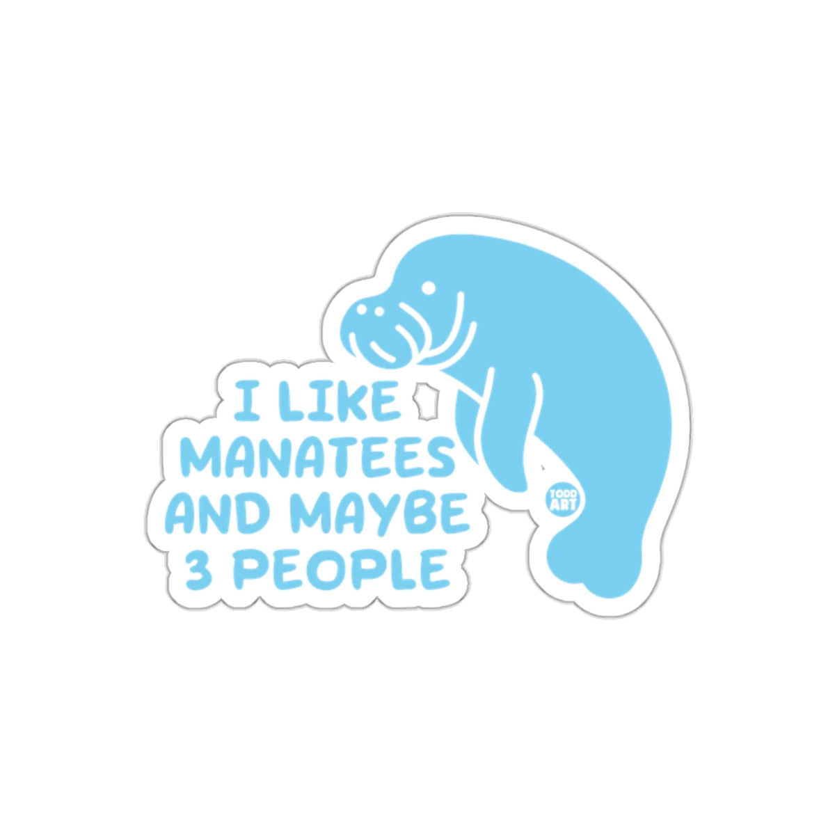 I Like Manatees And Maybe 3 People Manatee Sticker
