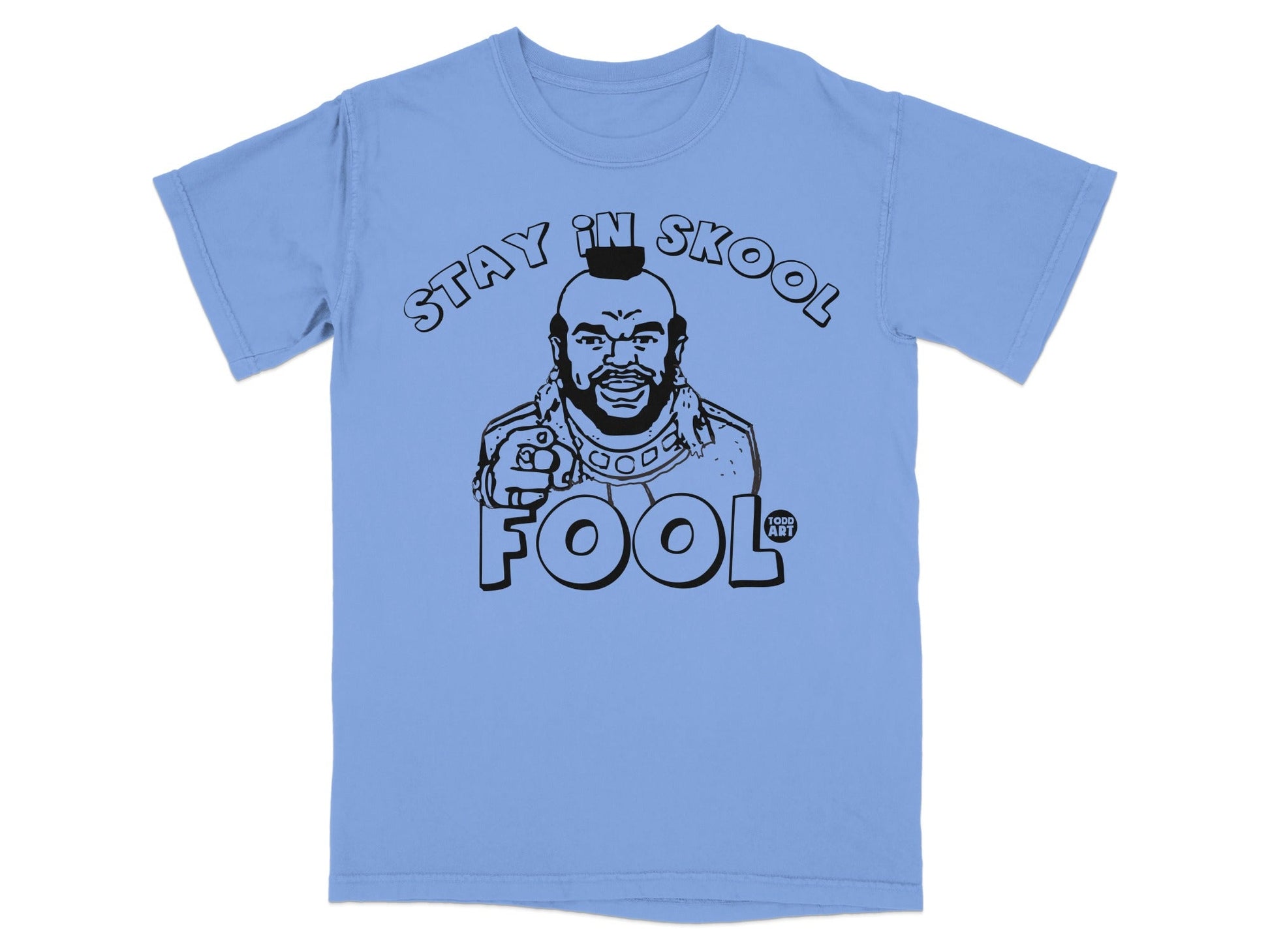 Light blue t-shirt featuring Mr. T graphic and "Stay in Skool Fool" text.
