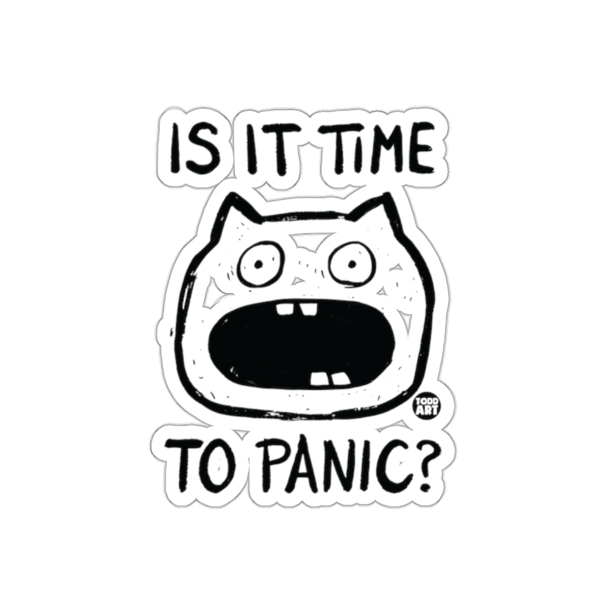 Is It Time To Panic Todd Art Unique Sticker Design