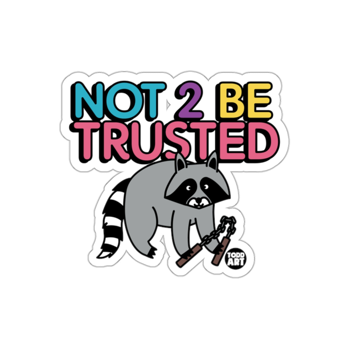 Not to be Trusted Raccoon Holding Nunchucks Stickers