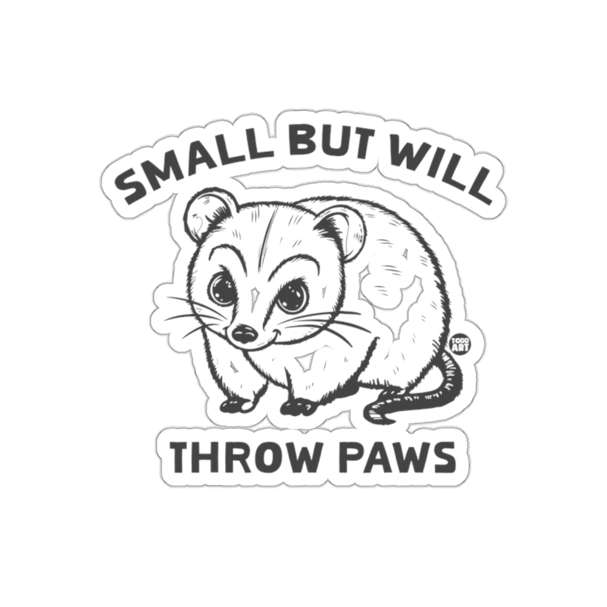 Small But Will Throw Paws Cute Opossum Funny sticker