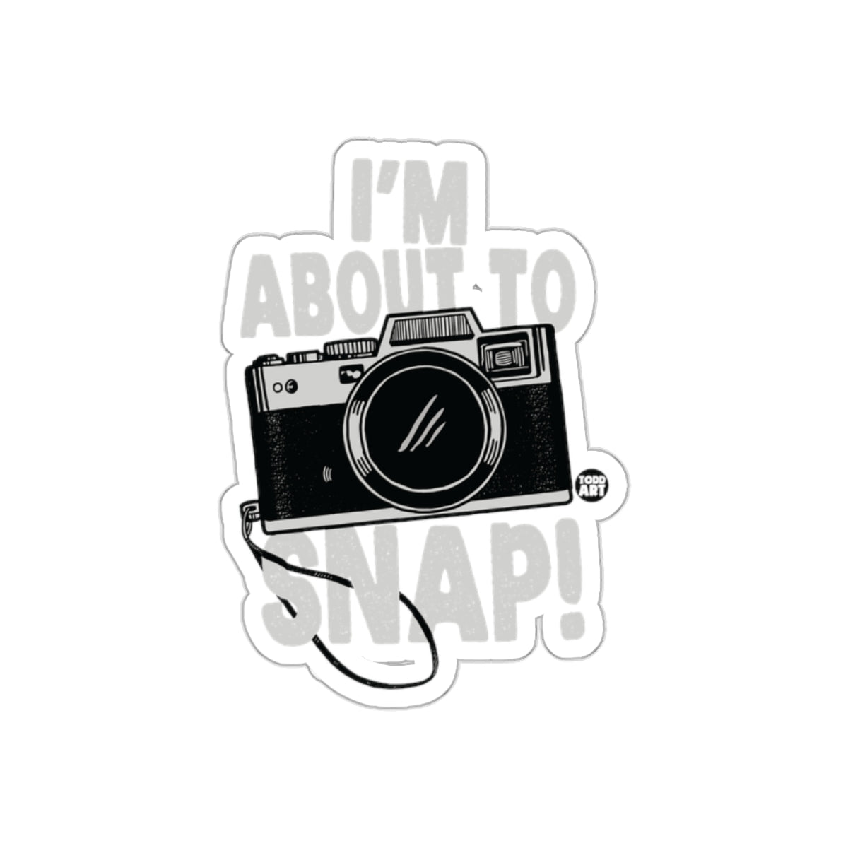 I'm About to Snap Camera Graphic Sticker