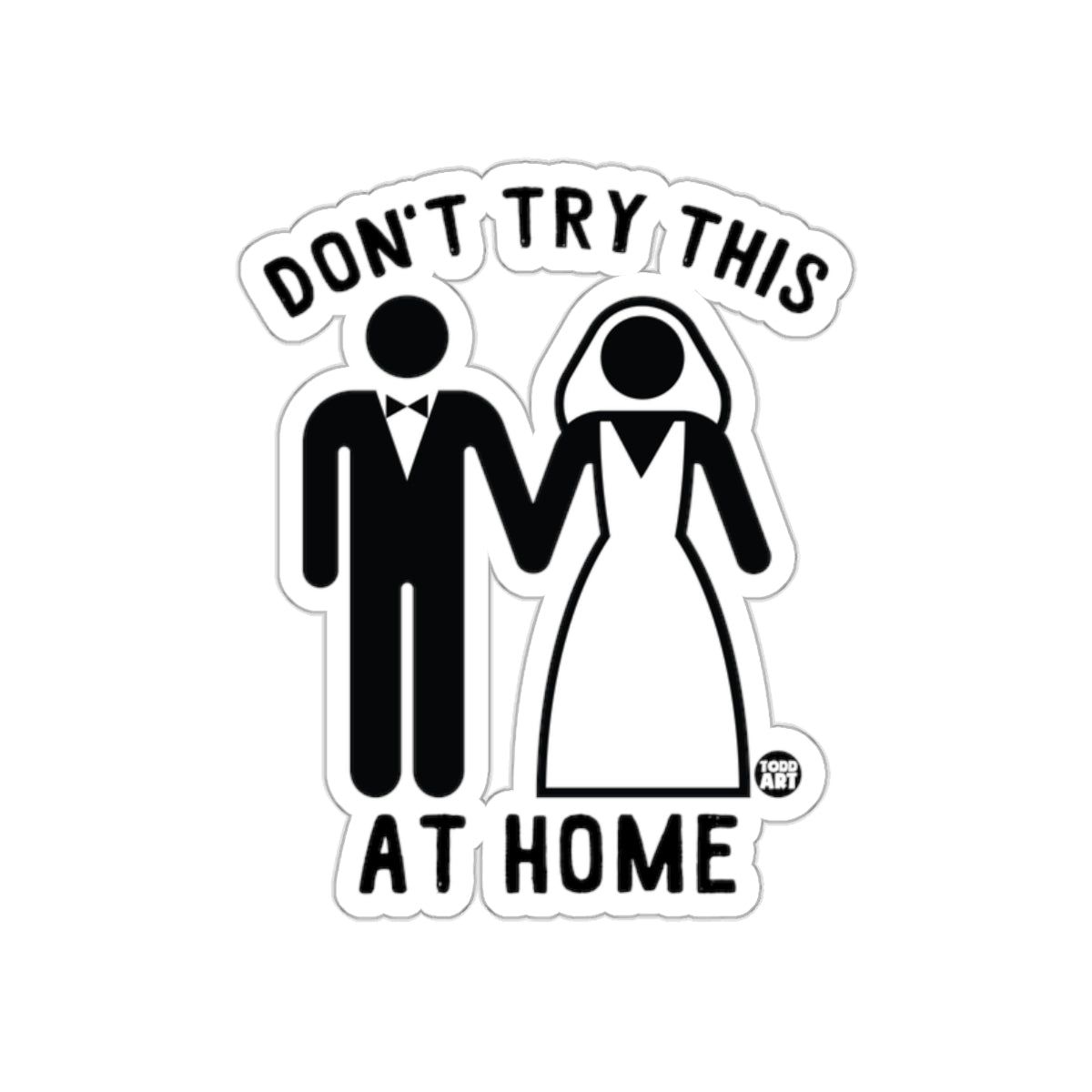 Don't Try This At Home Sticker Humorous Wedding Decal