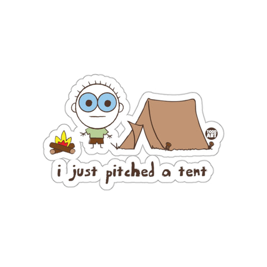 I Just Pitched a Tent Camping Sticker