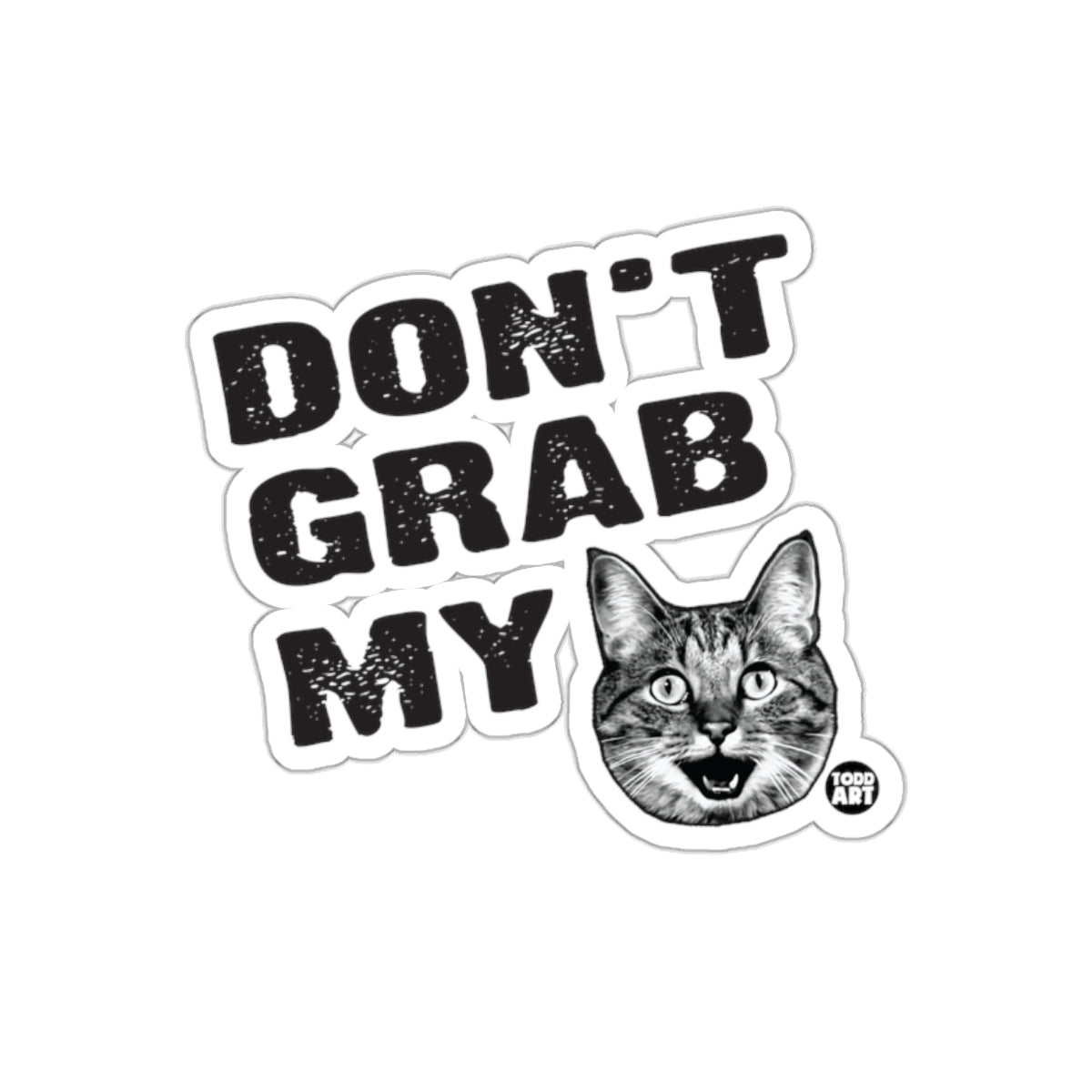 Dont Grab My Cat Todd Art Creative Design Stickers