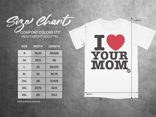 Comfort Colors 1717 heavyweight tee size chart with "I Love Your Mom" graphic.