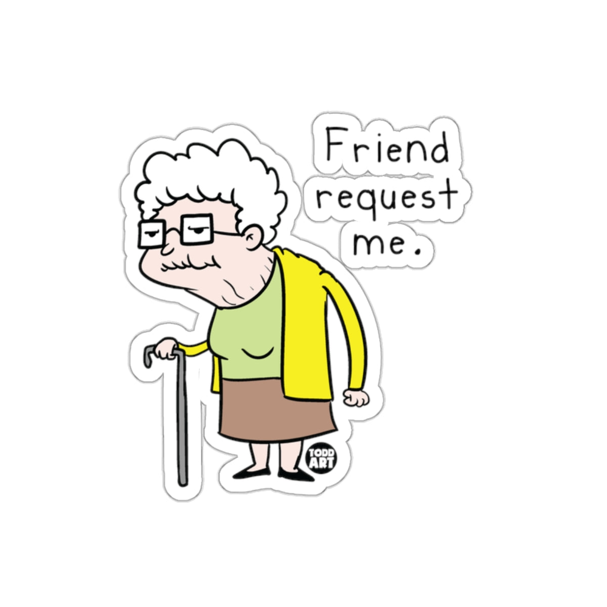 Friend Request Me Todd Art Cartoon Grandma Sticker