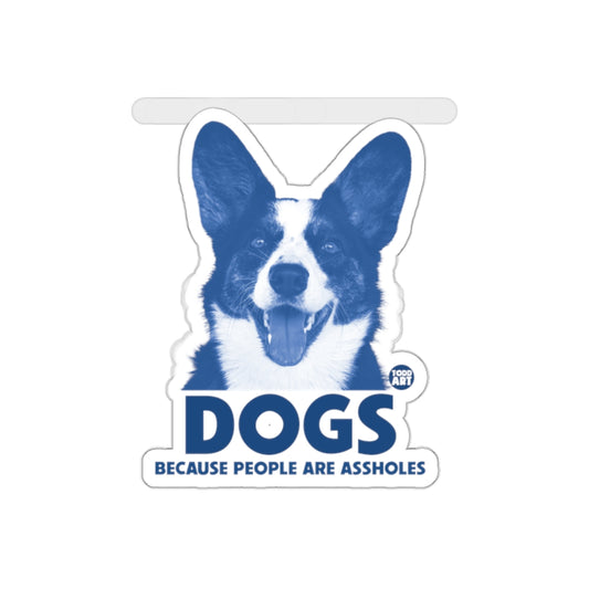 Dogs Because People Are Assholes Sticker