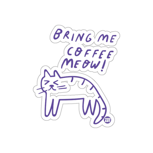 Bring Me Coffee Meow Cat Sticker Fun Cute Design