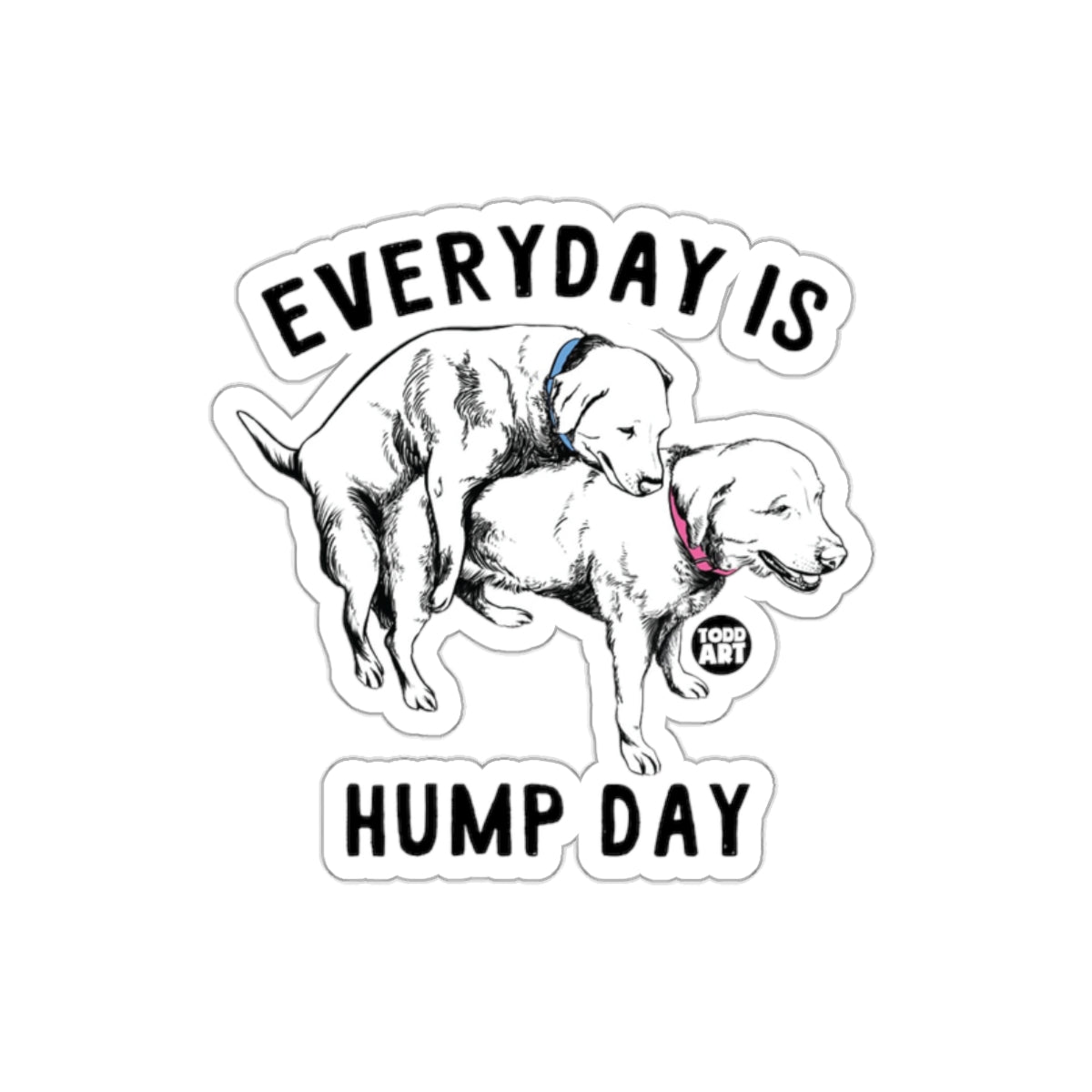 Everyday Is Hump Day Funny Dog Sticker Decor