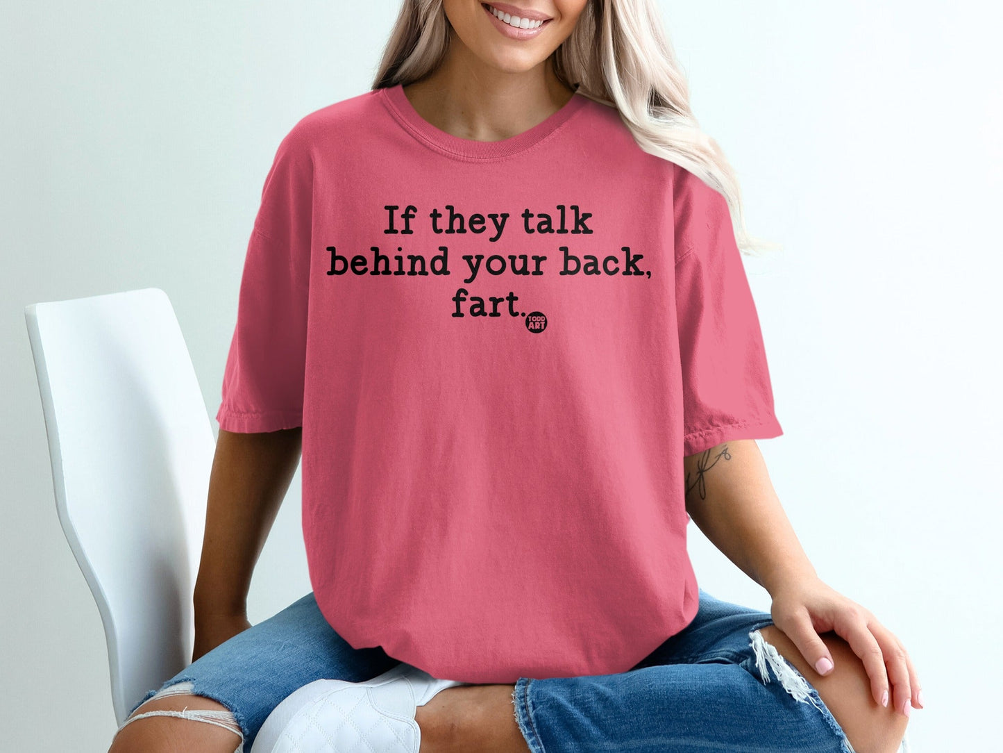 If They Talk Behind Your Back Fart T-shirt