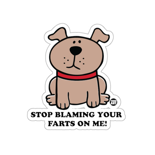 Stop Blaming Your Farts On Me Dog Sticker
