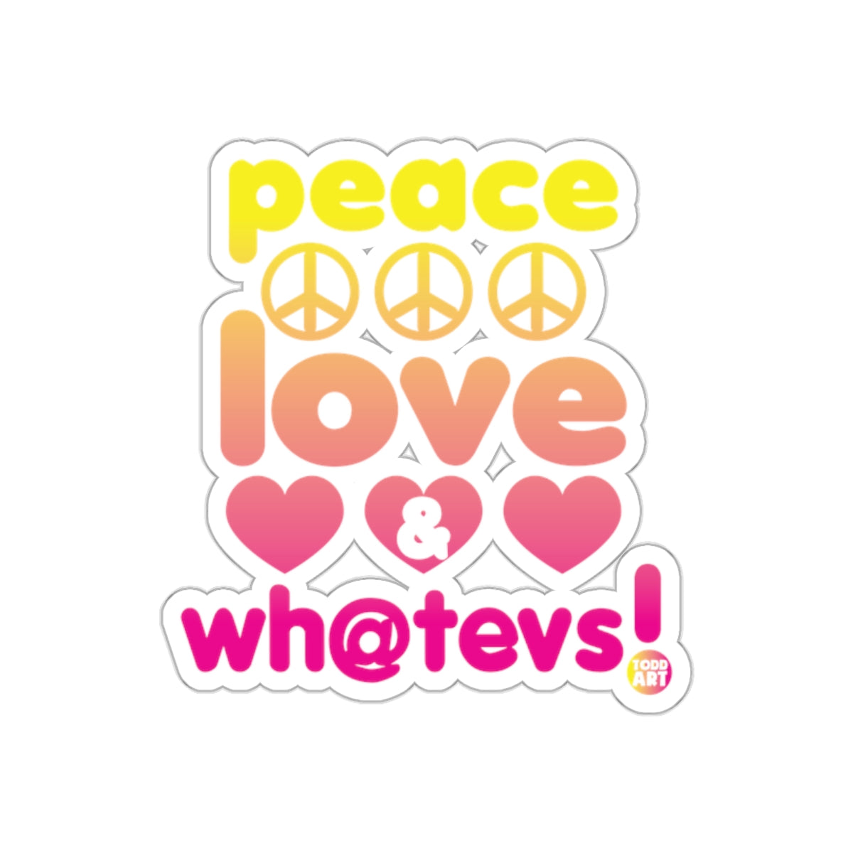 Peace Love and Whatever Sticker Design